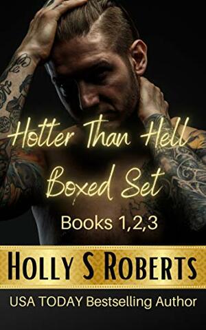 Hotter Than Hell Box Set 1-3 by Holly S. Roberts