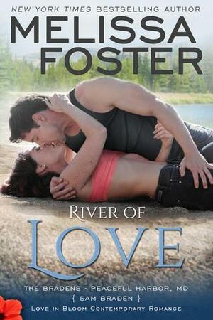 River of Love (Love in Bloom: The Bradens #15): Sam Braden by Melissa Foster