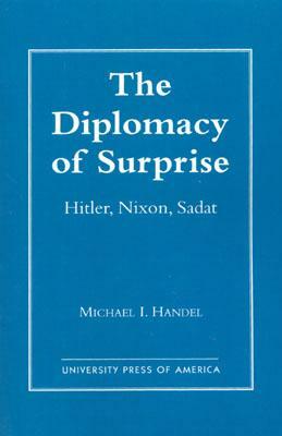 The Diplomacy of Surprise: Hitler, Nixon, Sadat, Harvard Studies in International Affairs, Number 44 by Michael I. Handel