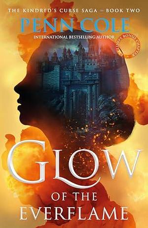 Glow of the Everflame: The second book in an irresistibly epic and angsty romantasy series by Penn Cole, Penn Cole