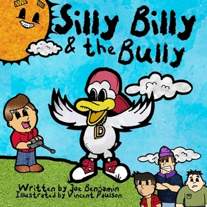 Silly Billy & the Bully by Joe Benjamin
