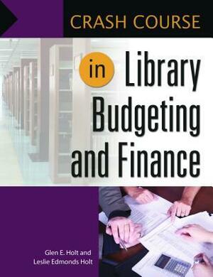 Crash Course in Library Budgeting and Finance by Glen E. Holt, Leslie Edmonds Holt