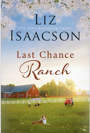 Last Chance Ranch by Liz Isaacson