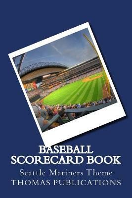 Baseball Scorecard Book: Seattle Mariners Theme by Thomas Publications