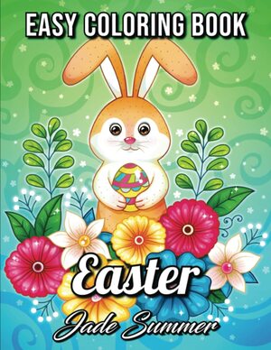 Easter Coloring Book: An Adult Coloring Book with Fun, Easy, and Relaxing Coloring Pages by Jade Summer