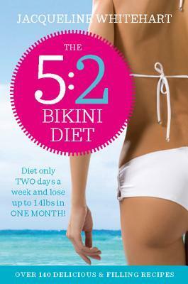 The 5:2 Bikini Diet: by Jacqueline Whitehart