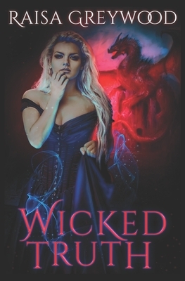 Wicked Truth by Raisa Greywood