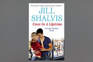 Once in a Lifetime by Jill Shalvis