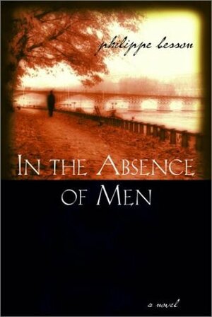 In the Absence of Men by Philippe Besson