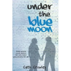Under The Blue Moon by Cath Crowley
