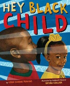 Hey Black Child by Bryan Collier, Useni Eugene Perkins