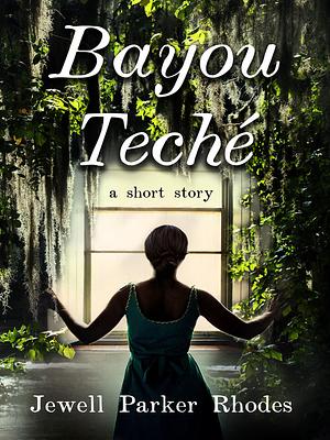 Bayou Teché by Jewell Parker Rhodes