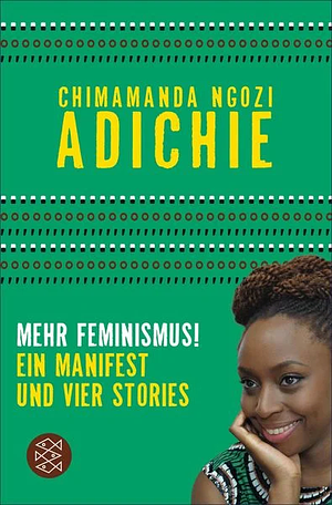 Mehr Feminismus!: "Ein Manifest und vier Stories" by Chimamanda Ngozi Adichie