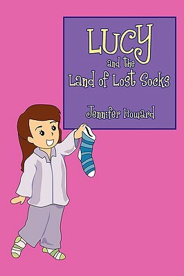Lucy and the Land of Lost Socks by Jennifer Howard