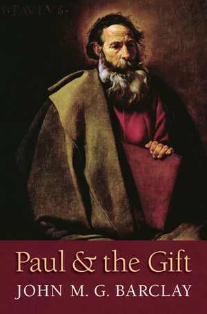 Paul and the Gift by John M.G. Barclay