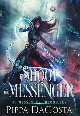 Shoot the Messenger by Pippa DaCosta