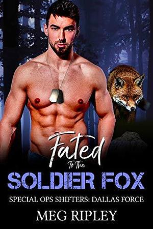 Fated to the Soldier Fox by Meg Ripley, Meg Ripley