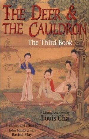 The Deer and the Cauldron: The Third Book by Rachel May, John Minford, Jin Yong