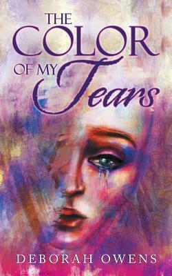 The Color of My Tears by Deborah Owens