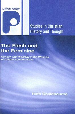 The Flesh and the Feminine by Ruth Gouldbourne