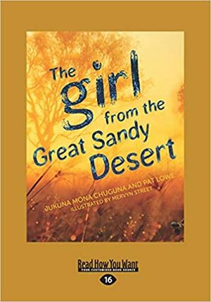 The Girl from the Great Sandy Desert by Pat Lowe, Jukuna Mona Chuguna