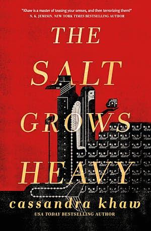 The Salt Grows Heavy by Cassandra Khaw