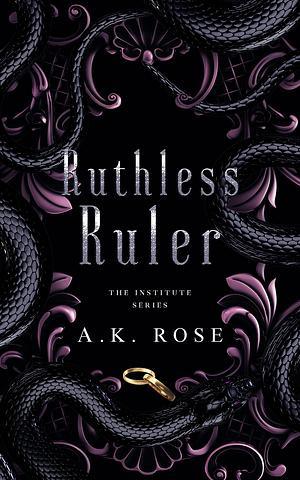 Ruthless Ruler by A.K. Rose