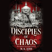 Disciples of Chaos by M.K. Lobb