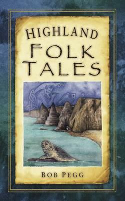 Highland Folk Tales by Bob Pegg