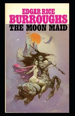 The Moon Maid Illustrated by Edgar Rice Burroughs