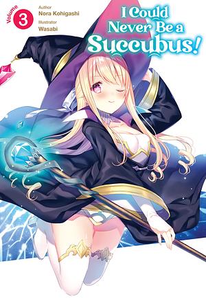 I Could Never Be a Succubus! Volume 3 by Nora Kohigashi