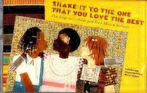 Shake It to the One That You Love the Best by Cheryl Warren Mattox