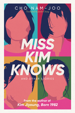 Miss Kim Knows and Other Stories by Cho Nam-joo