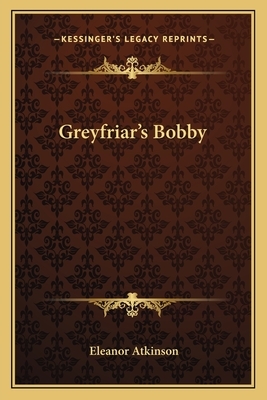 Greyfriar's Bobby by Eleanor Atkinson