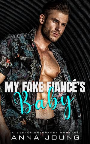 My Fake Fiancé's Baby by Anna Joung, Anna Joung