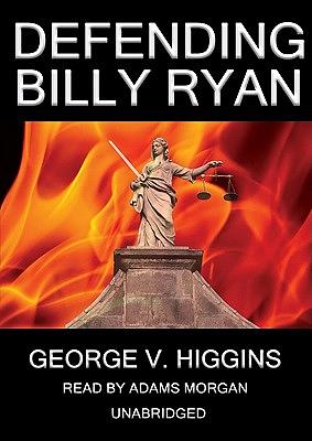 Defending Billy Ryan by George V. Higgins