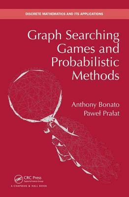 Graph Searching Games and Probabilistic Methods by Pawel Pralat, Anthony Bonato