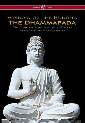 Dhammapada (Wisehouse Classics - The Complete & Authoritative Edition) by 