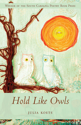 Hold Like Owls by Julia Koets