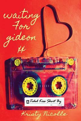 Waiting For Gideon: A Tidal Kiss Short by Kristy Nicolle