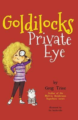 Goldilocks Private Eye by Greg Trine