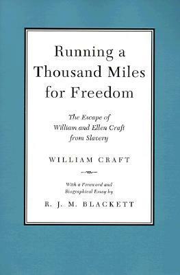 Running a Thousand Miles for Freedom: The Escape of William and Ellen Craft from Slavery by William Craft, Ellen Craft