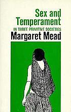 Sex and Temperament in Three Primitive Societies by Margaret Mead