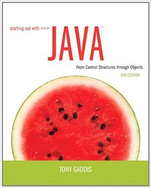 Starting Out with Java: From Control Structures through Objects by Tony Gaddis