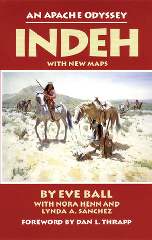 Indeh: An Apache Odyssey by Eva Ball, Eve Ball