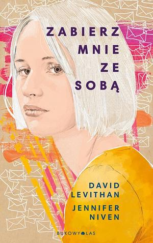 Zabierz mnie ze sobą by David Levithan, Jennifer Niven