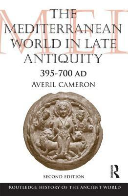 The Mediterranean World in Late Antiquity: Ad 395-700 by Averil Cameron