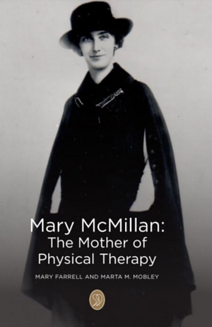 Mary McMillan ~ The Mother of Physical Therapy by Mary Farrell, Marta M. Mobley