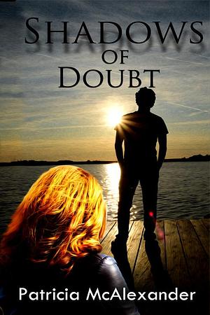 Shadows of Doubt by Patricia McAlexander, Patricia McAlexander