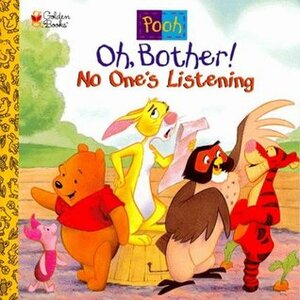 Oh, Bother! No One's Listening by Sue DiCicco, Nikki Grimes